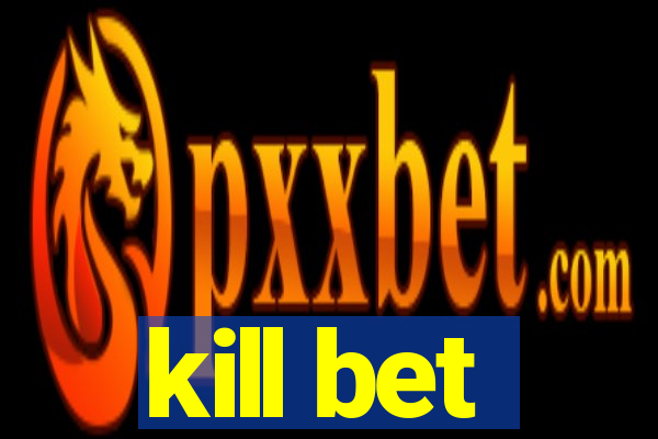 kill bet